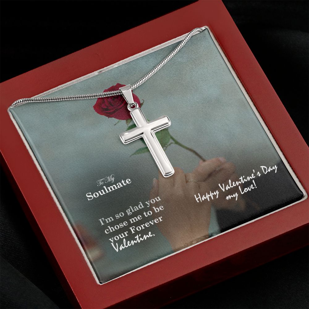To My Soulmate, I'm So Glad You Chose Me To Be Your Forever Valentine - Stainless Cross Necklace with Message Card - Gift for Him