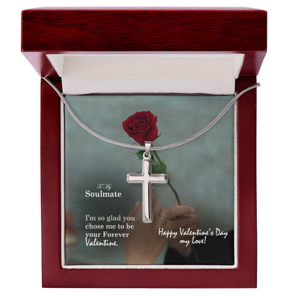 To My Soulmate, I'm So Glad You Chose Me To Be Your Forever Valentine - Stainless Cross Necklace with Message Card - Gift for Him