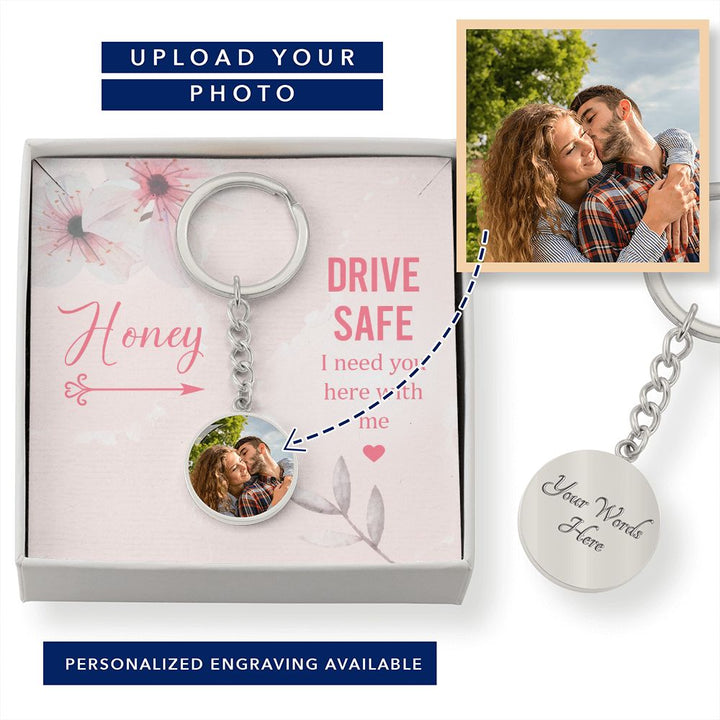 Honey, Drive Safe Circle Photo Keychain – Gift for Wife